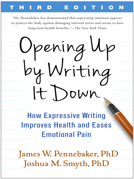 Title details for Opening Up by Writing It Down by James W. Pennebaker - Available